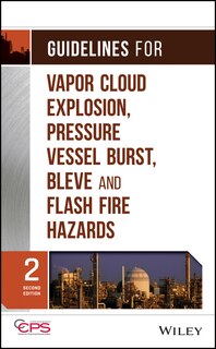 Couverture_Guidelines for Vapor Cloud Explosion, Pressure Vessel Burst, BLEVE, and Flash Fire Hazards