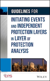 Front cover_Guidelines for Initiating Events and Independent Protection Layers in Layer of Protection Analysis