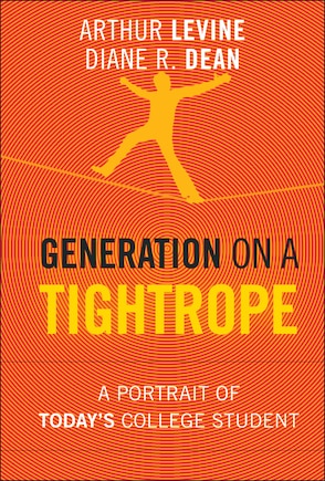 Generation on a Tightrope: A Portrait of Today's College Student