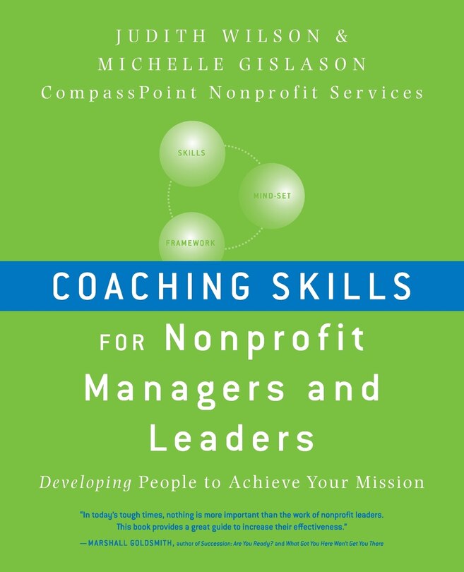 Coaching Skills for Nonprofit Managers and Leaders: Developing People to Achieve Your Mission