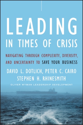 Leading in Times of Crisis: Navigating Through Complexity, Diversity and Uncertainty to Save Your Business