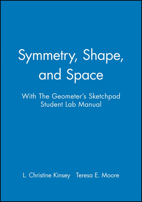 Couverture_Symmetry, Shape, and Space with The Geometer's Sketchpad Student Lab Manual