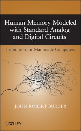 Human Memory Modeled with Standard Analog and Digital Circuits: Inspiration for Man-made Computers