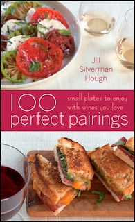 Front cover_100 Perfect Pairings: Small Plates To Serve With Wines You Love