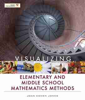 Visualizing Elementary and Middle School Mathematics Methods de Joan Cohen Jones