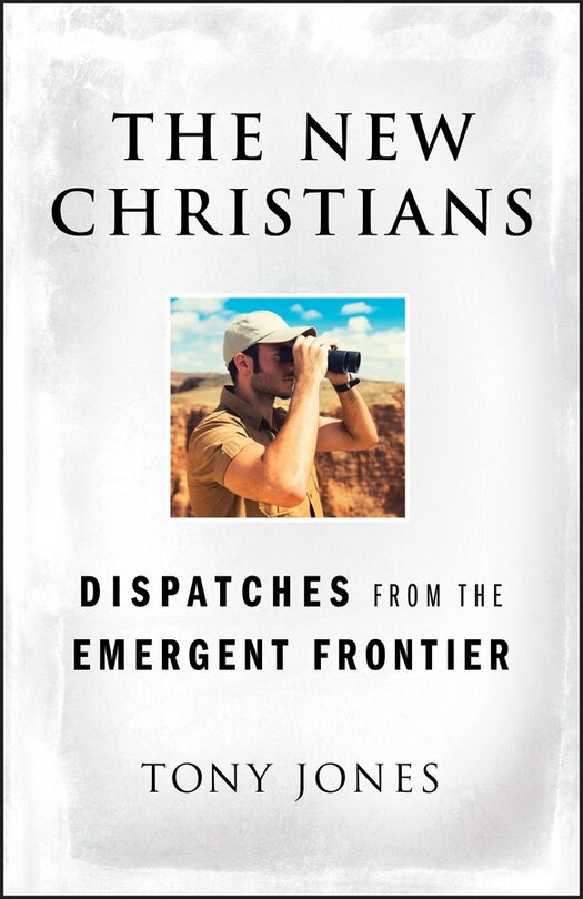 The New Christians: Dispatches from the Emergent Frontier