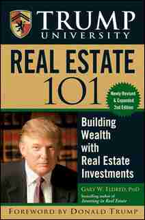 Trump University Real Estate 101: Building Wealth With Real Estate Investments by Gary W. Eldred