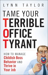 Front cover_Tame Your Terrible Office Tyrant