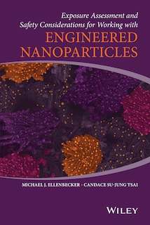 Front cover_Exposure Assessment and Safety Considerations for Working with Engineered Nanoparticles