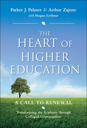 The Heart of Higher Education: A Call to Renewal