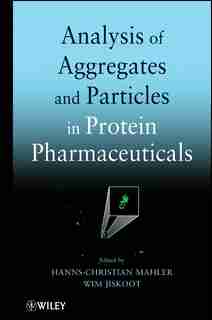 Analysis of Aggregates and Particles in Protein Pharmaceuticals de Hanns-Christian Mahler