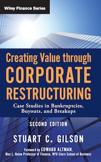 Creating Value Through Corporate Restructuring: Case Studies in Bankruptcies, Buyouts, and Breakups