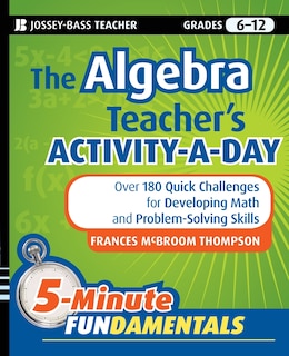 Front cover_The Algebra Teacher's Activity-a-Day, Grades 6-12
