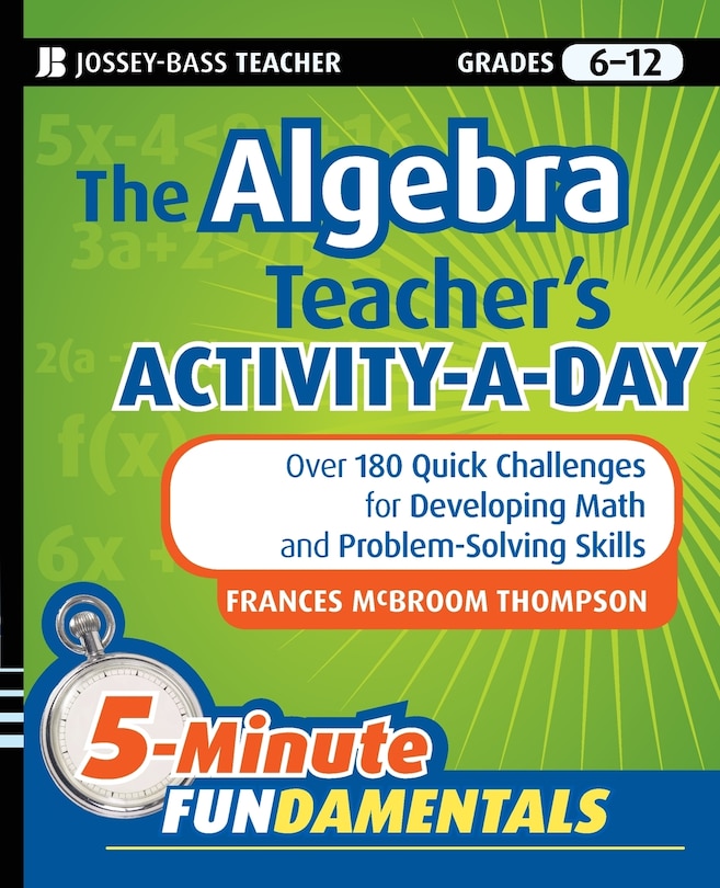 Front cover_The Algebra Teacher's Activity-a-Day, Grades 6-12
