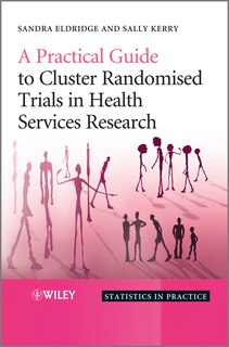 Front cover_A Practical Guide to Cluster Randomised Trials in Health Services Research