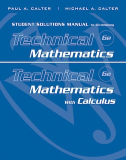 Student Solutions Manual to accompany Technical Mathematics 6e & Technical Mathematics with Calculus