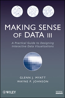 Making Sense of Data III: A Practical Guide to Designing Interactive Data Visualizations