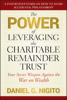 Front cover_The Power of Leveraging the Charitable Remainder Trust