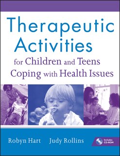 Front cover_Therapeutic Activities for Children and Teens Coping with Health Issues