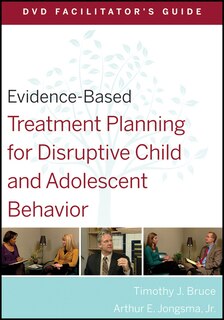 Front cover_Evidence-Based Treatment Planning for Disruptive Child and Adolescent Behavior Facilitator's Guide