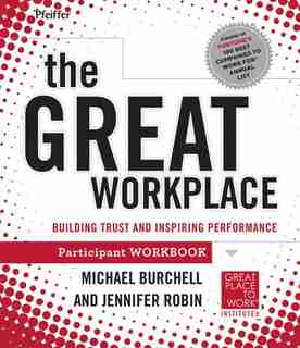 The Great Workplace: Participant Workbook by Michael Burchell