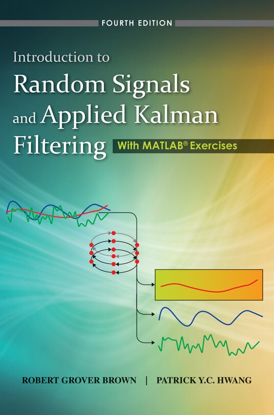 Couverture_Introduction to Random Signals and Applied Kalman Filtering with Matlab Exercises