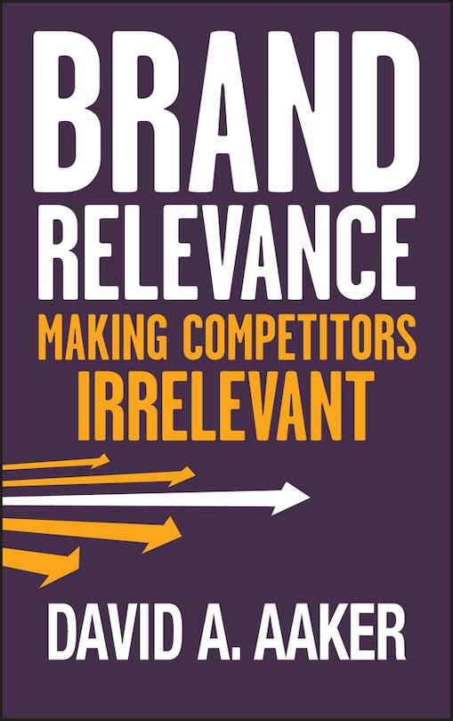 Brand Relevance: Making Competitors Irrelevant