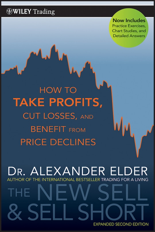 The New Sell and Sell Short: How To Take Profits, Cut Losses, and Benefit From Price Declines