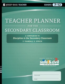 Teacher Planner for the Secondary Classroom: A Companion to Discipline in the Secondary Classroom