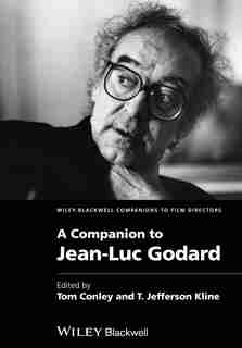 A Companion to Jean-Luc Godard by Tom Conley