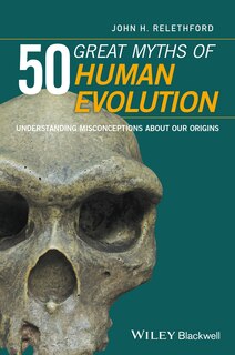 Front cover_50 Great Myths of Human Evolution
