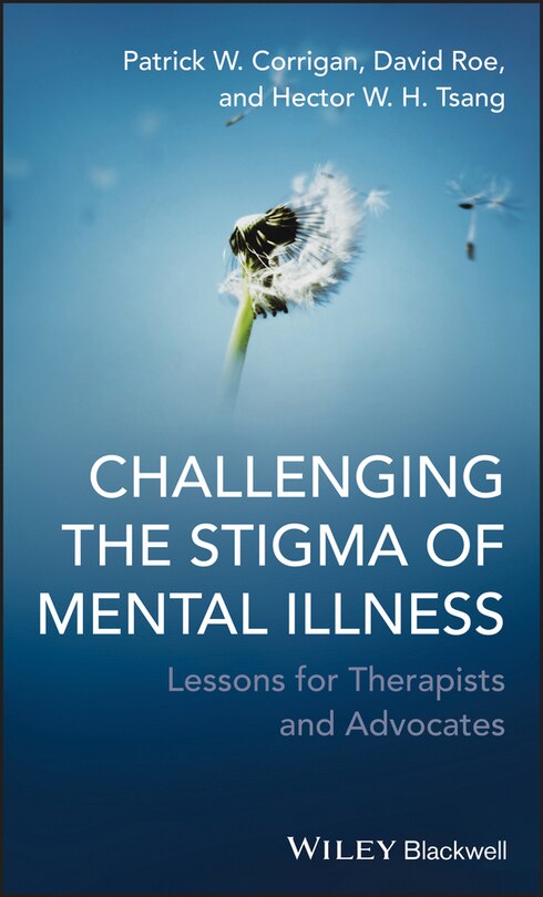 Challenging the Stigma of Mental Illness: Lessons for Therapists and Advocates