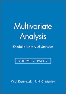 Multivariate Analysis, Volume 2, Part 2: Kendall's Library Of Statistics