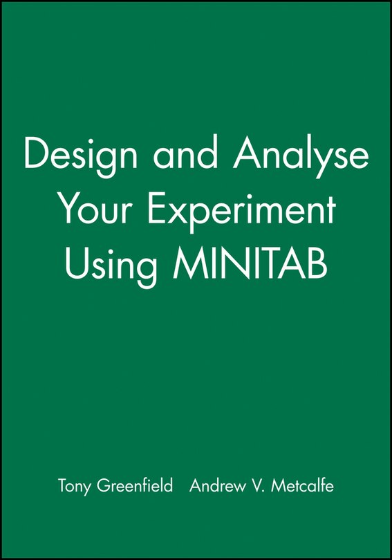 Front cover_Design and Analyse Your Experiment Using MINITAB