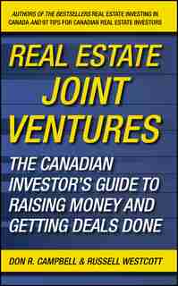 Real Estate Joint Ventures: The Canadian InvestorÂs Guide to Raising Money and Getting Deals Done de Don R. Campbell