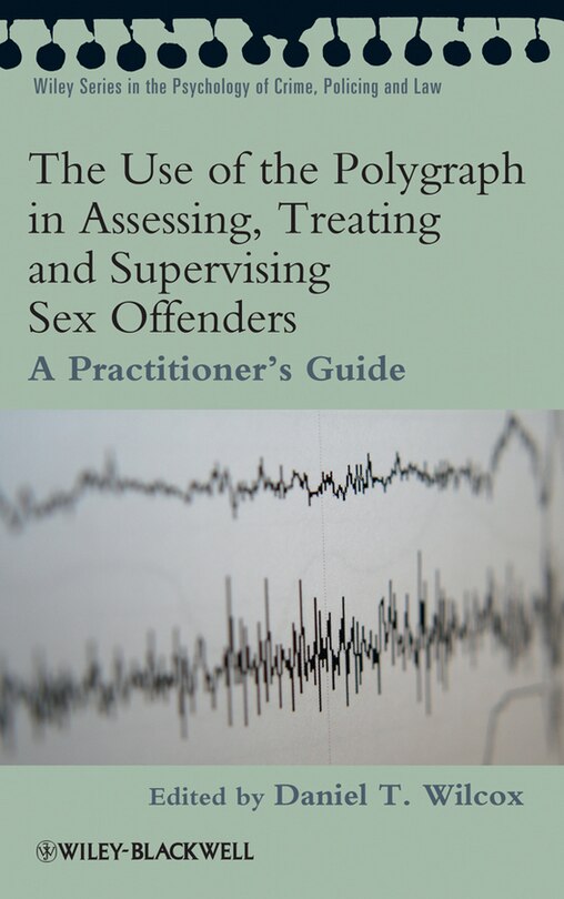 Front cover_The Use of the Polygraph in Assessing, Treating and Supervising Sex Offenders