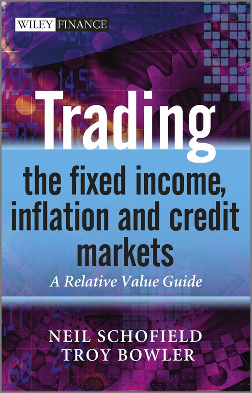 Trading the Fixed Income, Inflation and Credit Markets: A Relative Value Guide