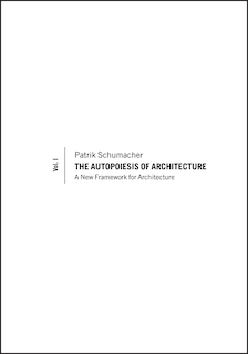 Front cover_The Autopoiesis of Architecture, Volume I