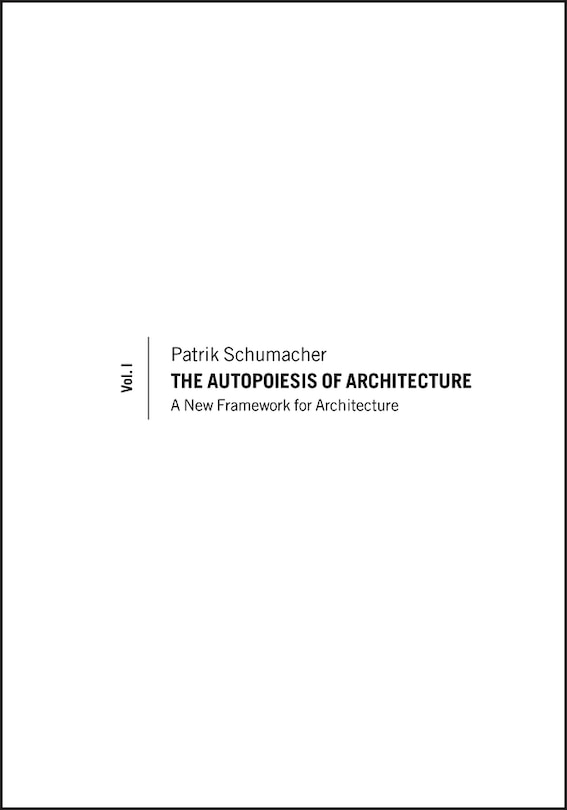 Front cover_The Autopoiesis of Architecture, Volume I