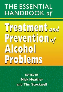 Couverture_The Essential Handbook of Treatment and Prevention of Alcohol Problems