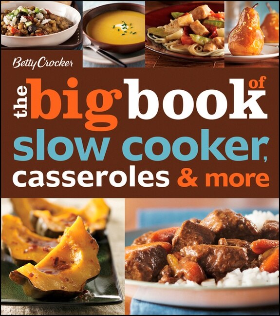 Front cover_Betty Crocker The Big Book Of Slow Cooker, Casseroles & More