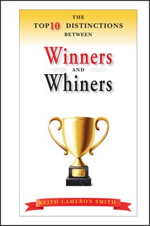 Front cover_The Top 10 Distinctions Between Winners and Whiners