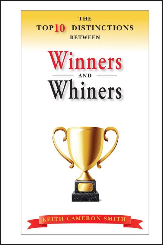 Front cover_The Top 10 Distinctions Between Winners and Whiners