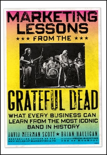 Front cover_Marketing Lessons from the Grateful Dead