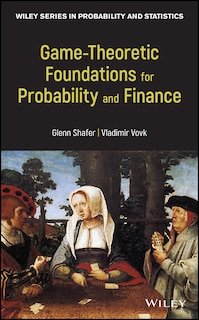 Front cover_Game-Theoretic Foundations for Probability and Finance