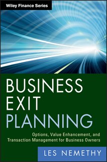 Business Exit Planning: Options, Value Enhancement, and Transaction Management for Business Owners