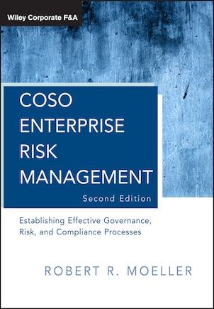 COSO Enterprise Risk Management: Establishing Effective Governance, Risk, and Compliance Processes