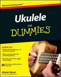 Ukulele For Dummies by Alistair Wood