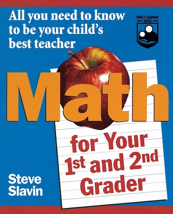 Math for Your First- and Second-Grader: All You Need to Know to Be Your Child's Best Teacher