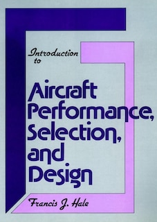 Introduction To Aircraft Performance, Selection, And Design